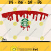 Dripping Blood Starbucks Wrap Svg Cricut Files Starbucks Svg Starbucks Wrap Svg Dripping Blood Svg Dripping Svg Halloween Svg Design 50
