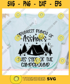 Drunkest Bunch of Assholes This Side of the Campground svgCamping shirt svgCamping quote svgCamping saying svgCamping svg for cricut