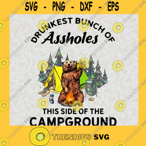Drunkest bunch of assholes this side of the campground PNG SVG JPEG Digital files Digital print Digital Files Cut Files For Cricut Instant Download Vector Download Print Files
