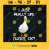 Duck Svg White Duck Svg I Just Really Like Duck Ok Svg Ducky Svg Funny Animal Svg