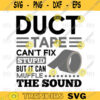 Duct Tape Cant Fix Stupid But Can Muffle The Sound svg png digital file 417