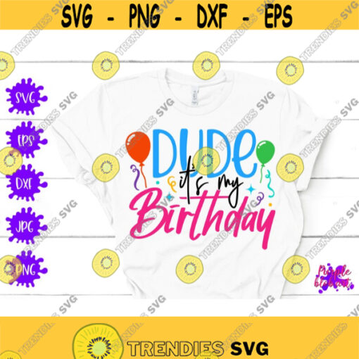 Dude Its My Birthday SVG Kid Birthday Dude Toddler birthday Shirt Birthday Boy Gift Happy Birthday SVG Kids Birthday Cut File present ideas Design 407
