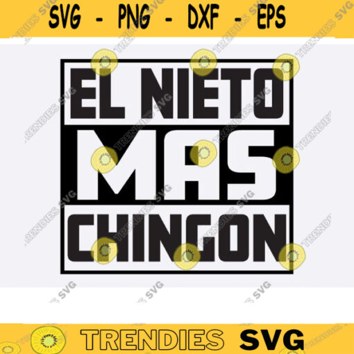 EL NIETO Mas Chingon el nieto Mas Chingon svg Spanish el nieto Day SVG spanish dad svg mexican father svg dad svg father svg mexican copy