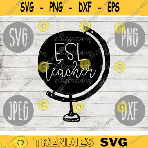 ESL Teacher svg png jpeg dxf cutting file Commercial Use Globe Back to School Teacher Appreciation Faculty English Second Language ESOL 238