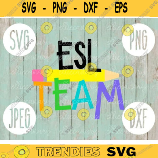 ESL Team svg png jpeg dxf cutting file Commercial Use SVG Back to School Teacher Appreciation English Second Language esol ell el esl 655