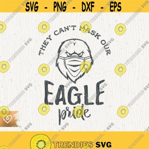 Eagle Pride Svg Eagles School Spirit Svg Eagles Football Cheer Team Svg Volleyball Eagles Mascot Quarantine Mask Eagle Instant Download Design 453