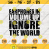 Earphones In Volume Up Ignore The World Music Quotes Svg Cricut Cut Files Music INSTANT DOWNLOAD Cameo Musican Dxf Eps Iron On Shirt n411 Design 834.jpg