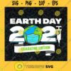 Earth Day 2021 Svg Protect Our Lives Svg Quaratine Edition Svg Green Earth Svg