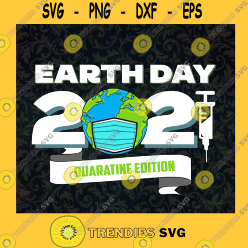Earth Day 2021 Svg Protect Our Lives Svg Quaratine Edition Svg Green Earth Svg