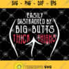 Easily Distracted By Big Butts And Thick Thighs Svg Chubby Curvy Svg Girl Women Svg