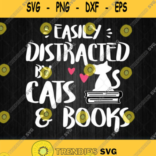 Easily Distracted By Cats And Books Svg Png Dxf Eps
