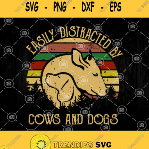 Easily Distracted By Cow And Dog Svg Cow Lover Svg Dog Lover Svg