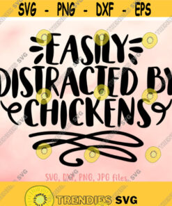 Easily Distracted Chickens svg Chicken Mom svg Funny Chicken svg Farm Shirt svg Chicken Quote Shirt Design Cricut Silhouette Cut Files Design 897