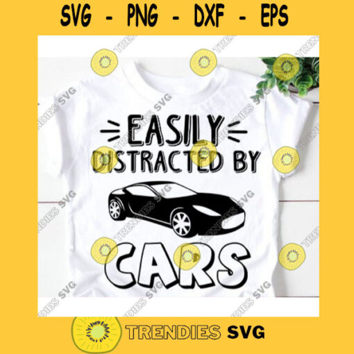 Easily distracted by cars svgCar svgBoys shirt svgBoys print svgLittle boy svgBoys toddler svgBoys svg for shirts