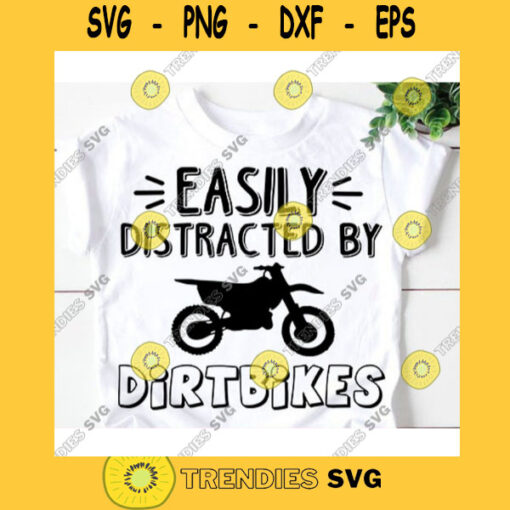 Easily distracted by dirtbikes svgDirtbike svgBoys shirt svgBoys print svgLittle boy svgBoys toddler svgBoys svg for shirts