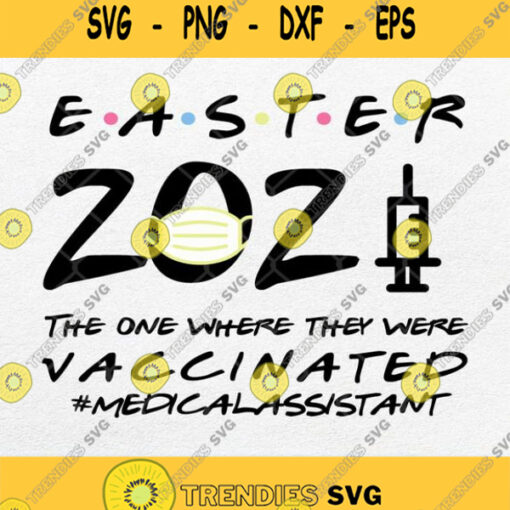 Easter 2021 The One Where I Was Vaccinated Medical Assistant Svg Png