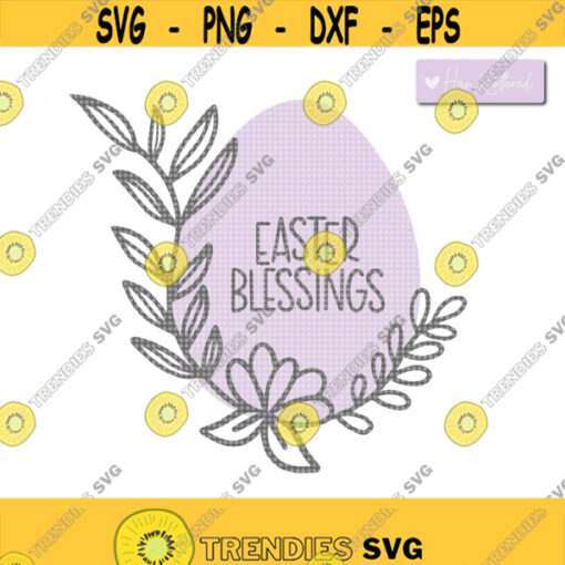 Easter Blessings Egg SVG Easter Blessings Svg Floral Easter Egg SVG Happy Easter Svg Hand Drawn Floral SVG Spring Svg Easter Sign Svg Design 230