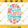 Easter Blessings SVG Easter Egg Svg Easter Svg Easter Shirt Svg Easter cut Files Kids Easter egg shirt Svg Religious Easter Svg Design 460