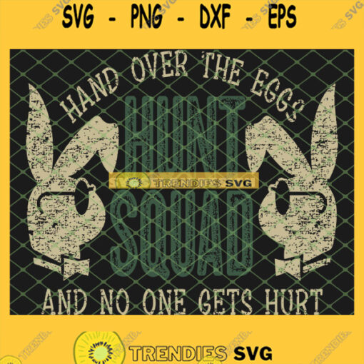 Easter Day Bunny Hand Over The Eggs Hunt Squad And No One Gets Hurt Rabbit Novelty Sarcastic SVG PNG DXF EPS 1