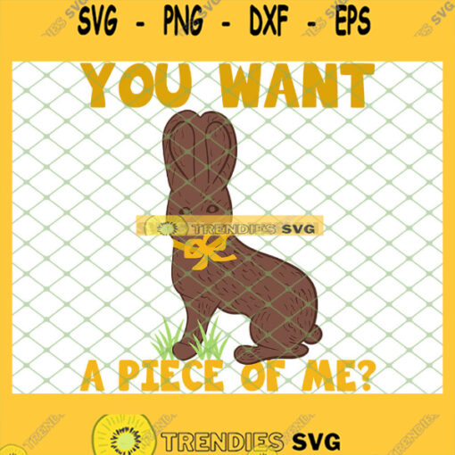 Easter Funny Teens Sayings Chocolate Bunny You Want A Piece Of Me SVG PNG DXF EPS 1