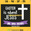 Easter Is About Jesus He Has Risen Christian SVG PNG DXF EPS 1