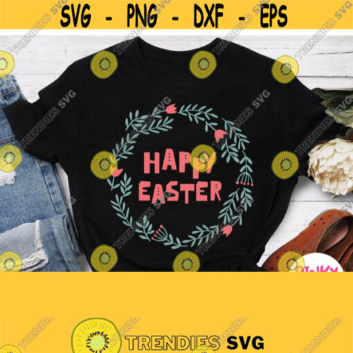 Easter Svg Design Wreath with Text Happy Easter Svg Spring Season Svg Easter Shirt Svg Modern Floral Circle Frame Cricut Silhouette Design 432