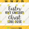 Easter isnt Canceled SVG Christ svg Easter Easter svg Files for Cricut Easter Quarantine svg Shirt Design 516