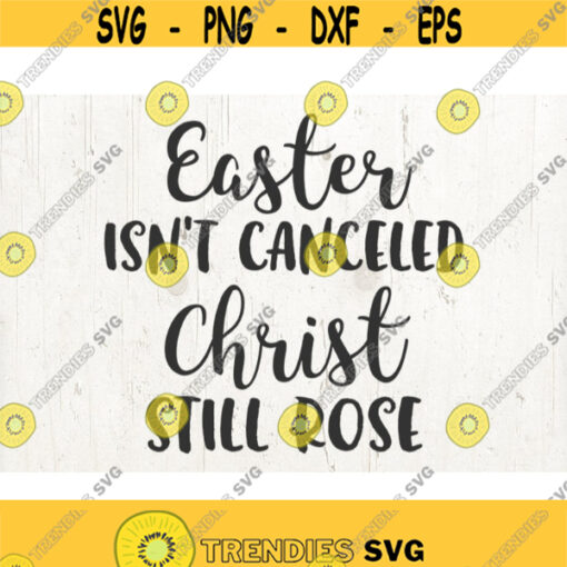 Easter isnt Canceled SVG Christ svg Easter Easter svg Files for Cricut Easter Quarantine svg Shirt Design 516