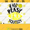 Easy Peasy Lemon Squeezy Lemon Svg Fruit Svg Summer Svg Southern Saying Svg Funny Saying Svg Life Quote Svg Farmhouse Svg Lemon dxf Design 91