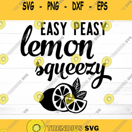 Easy Peasy Lemon Squeezy SVG Farmhouse svg Farmhouse Kitchen SVG Farm Fresh Lemonade Svg Kitchen SVG Lemonade Svg Lemons Svg