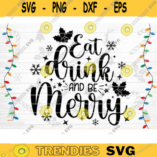 Eat Drink And Be Merry SVG Cut File Christmas Svg Christmas Decoration Merry Christmas Svg Christmas Sign Silhouette Cricut Design 376 copy