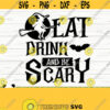 Eat Drink And Be Scary Halloween Quote Svg Halloween Svg October Svg Holiday Svg Horror Svg Alcohol Svg Drinking Svg Halloween Decor Design 823