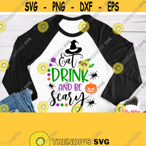 Eat Drink And Be Scary Svg Halloween Shirt Svg Dxf Png Jpg Baby Boy Girl Kids Children Layered Design Cricut Silhouette Iron on Design 505