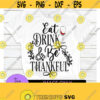 Eat Drink and be Thankful. Give Thanks. Thanksgiving. wine glass svg.Be thankful. Cute Thanksgiving. Thanksgiving SVG ThankfulCut FileSVG Design 290