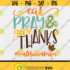 Eat Pray And Give Thanks svgHealthcare Worker svgThanksgiving 2020 svgThankfulHealthcareDigital DownloadPrintAutumn Design 105
