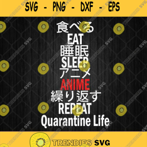 Eat Sleep Anime Repeat Quarantine Life Japanese Kanji Svg Png Silhouette Cricut Dxf Eps