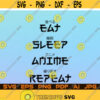 Eat Sleep Anime Repeat Svg Png Cut File For Cricut Design Space Instant Digital Download Anime Lover Love Anime Text Hieroglyph Japanese Svg Design 41.jpg