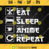 Eat Sleep Anime Repeat Svg Png Dxf Eps
