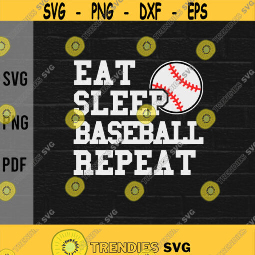Eat Sleep Baseball Repeat svgBaseball Player svgBaseball Lovers svgBaseball Fan svgDigital DownloadPrintSublimation Design 232