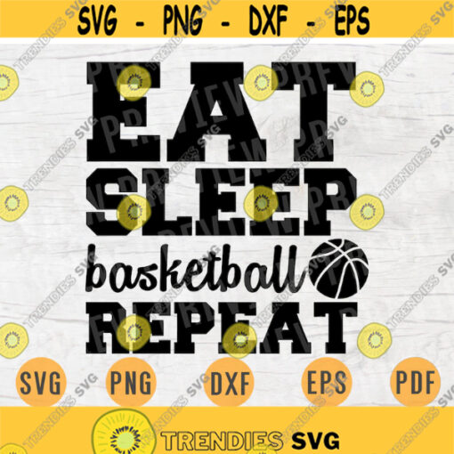 Eat Sleep Basketball Repeat SVG Quote Cricut Cut Files INSTANT DOWNLOAD Basketball Gifts Cameo File Basketball Shirt Iron on Shirt n569 Design 494.jpg