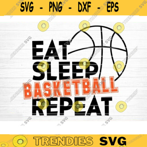 Eat Sleep Basketball Repeat Svg File Basketball Sign Clipart Basketball Quote Basketball Saying Phrase Vector Printable Vector Clipart Design 224 copy