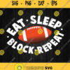 Eat Sleep Block Repeat Football Svg Png