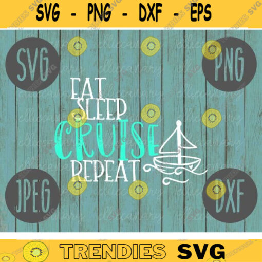 Eat Sleep Cruise Repeat SVG Summer Cruise Vacation Beach Ocean svg png jpeg dxf CommercialUse Vinyl Cut File Anchor Family Cruise 1001