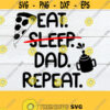 Eat Sleep Dad Repeat Dad svg Dad Fathers Day svg Cute Fathers Day Funny Fathers Day First Fathers Day Fathers Day Cut File SVG Design 652