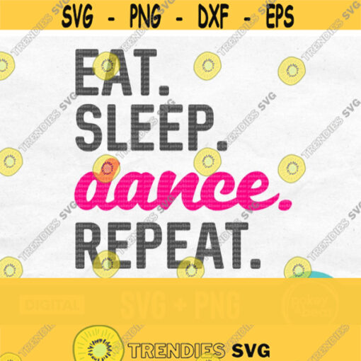 Eat Sleep Dance Repeat Svg Ballerina Svg Dancer Svg Dance Svg Dancing Svg Silhouette Svg Files For Cricut Svg For Shirts Png Design 404