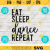 Eat Sleep Dance Repeat svg png jpeg dxf Commercial Use Vinyl Cut File Gift Her Mom Competition Cute Graphic Design INSTANT DOWNLOAD 1781