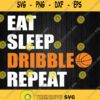 Eat Sleep Dribble Repeat Basketball Svg Png Dxf Eps