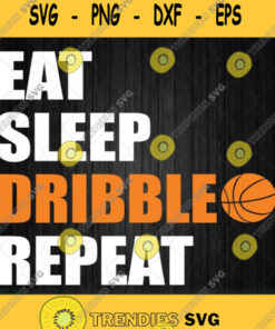 Eat Sleep Dribble Repeat Basketball Svg Png Dxf Eps