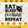 Eat Sleep Football Repeat SVG Football Svg Cricut Cut Files Decal INSTANT DOWNLOAD Cameo American Football Shirt Iron Transfer n745 Design 972.jpg