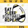 Eat Sleep Football Repeat Svg File Football Sign Clipart Football Quote Football Saying Phrase Vector Printable Vector Clipart Decal Design 387 copy